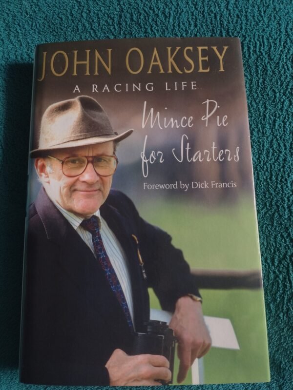 John Oaksey A Racing Life - Mince Pie for Starters - Hardback Book