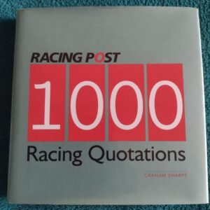 Racing Post's 1000 Racing Quotations Hardcover – 2007 by Graham Sharpe