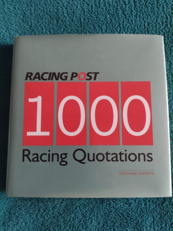 Racing Post's 1000 Racing Quotations Hardcover – 2007 by Graham Sharpe