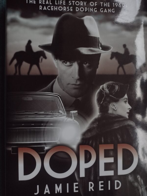 DOPED by Jamie Reid - The Real Life Story Of The 1960s Racehorse Doping Gang